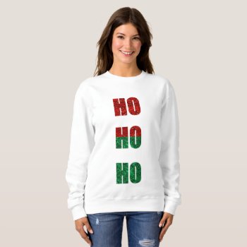 Glitter Ho Ho Ho Womens Sweatshirt by funnychristmas at Zazzle