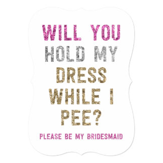 Glitter Hold My Dress While I Pee | Bridesmaid Card