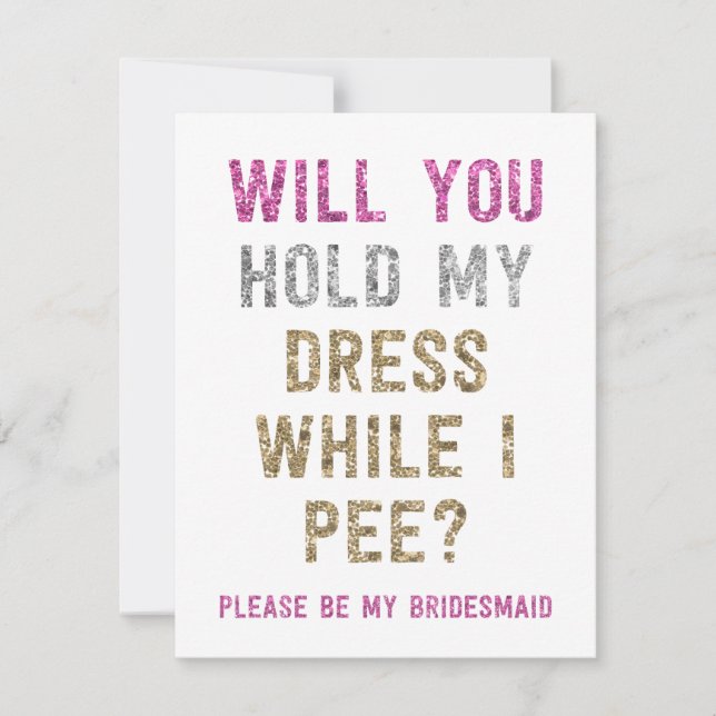 Glitter Hold My Dress While I Pee | Bridesmaid Invitation (Front)