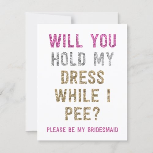 Glitter Hold My Dress While I Pee  Bridesmaid Invitation