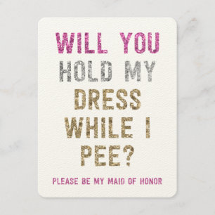 Glitter Hold My Dress While I Pee Maid of Honor Invitation