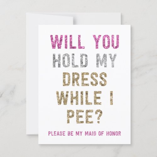 Glitter Hold My Dress While I Pee  Maid of Honor Invitation