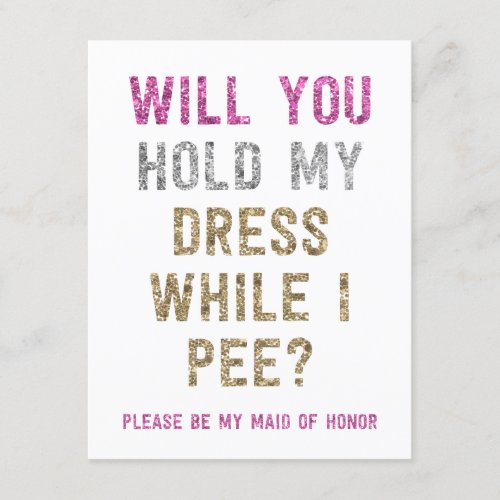 Glitter Hold My Dress While I Pee | Maid of Honor Invitation