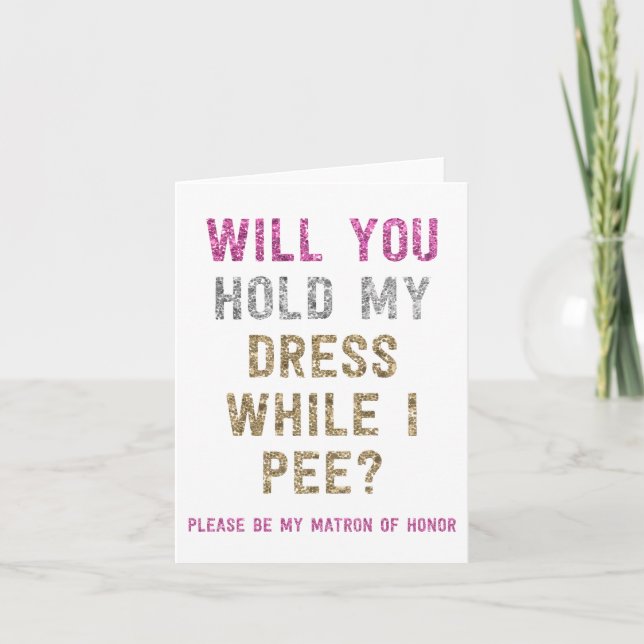 Glitter Hold My Dress While I Pee | Matron Honor Card (Front)