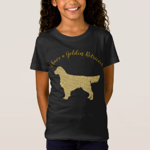 Glitter I have a Golden Retriever Apparel T-shirt