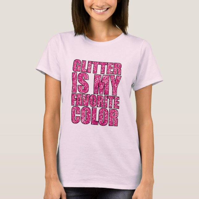  Glitter Is My Favorite Color T-Shirt (Front)