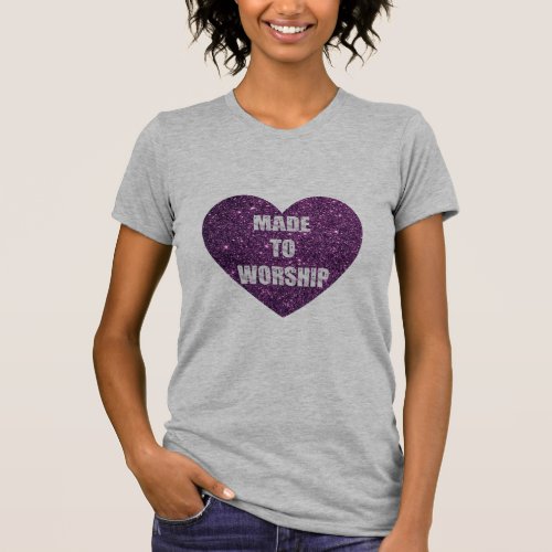 Glitter Purple Heart Made To Worship T_Shirt