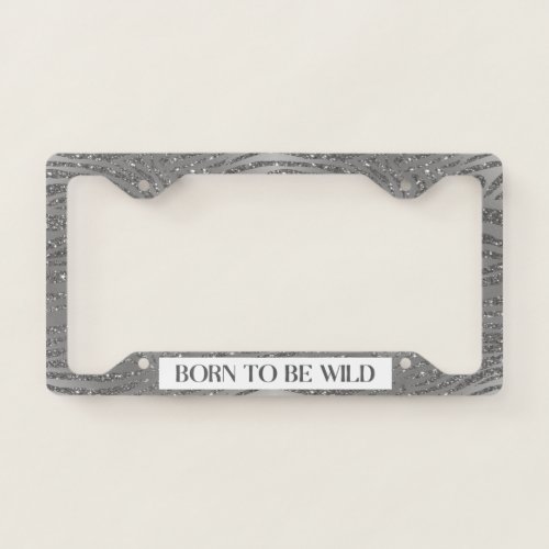 Glitter Tiger Stripes Born To Be Wild Silver License Plate Frame