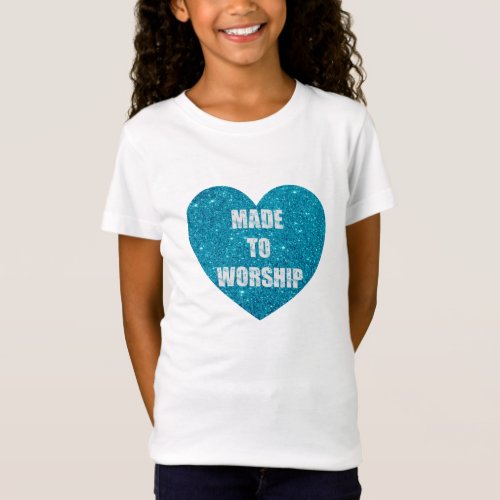 Glitter Turquoise Heart Made To Worship T_Shirt