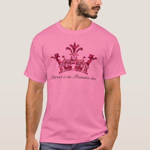 glitterimage23 Princess is as Princess does T_Shirt