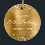 Glittery Gold Foil 70th Birthday Ceramic Ornament<br><div class="desc">Create your own 70th birthday circle ornament for your grandma. You can customize the block text or calligraphy wording or font style. The digital art background features a faux gold glitter and golden yellow ombre foil. On the backside, you can add a family photo if you'd like. Girly milestone birthday...</div>