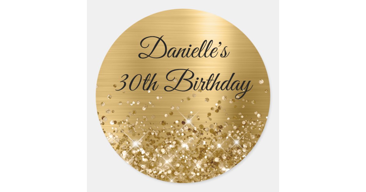 30th Sticker Glittery Gold Foil Modern 30th Birthday Classic Round Sticker | Zazzle