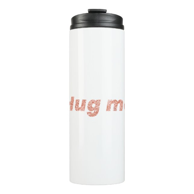Glittery hug me typography design element thermal tumbler (Front)