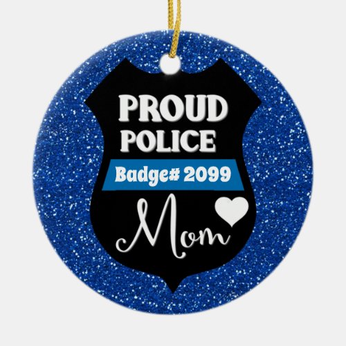 Glittery Personalized Proud Police Mom Badge Ceramic Ornament