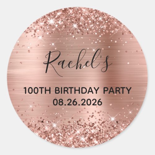 Glittery Rose Gold Foil 100th Birthday Party Classic Round Sticker