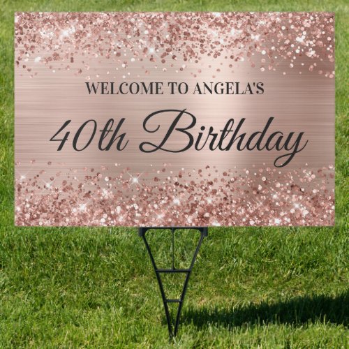 Glittery Rose Gold Foil 40th Birthday Welcome Yard Sign