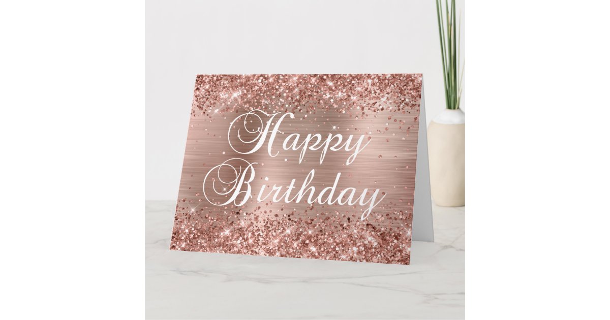 Glittery Rose Gold Foil Happy Birthday Card | Zazzle