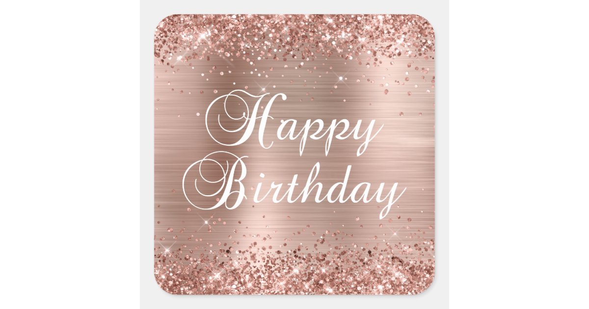 Glittery Rose Gold Foil Happy Birthday Square Sticker | Zazzle