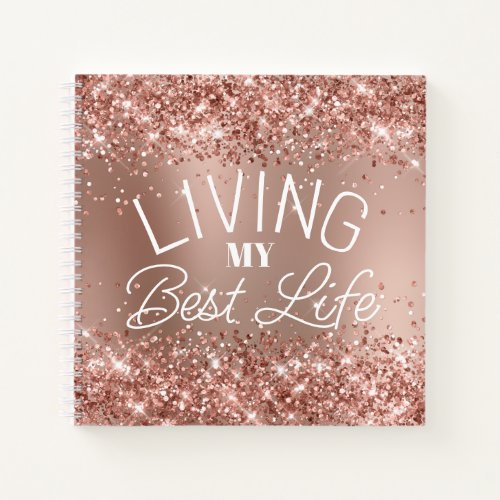 Glittery Rose Gold Gradient Living My Best Life Notebook