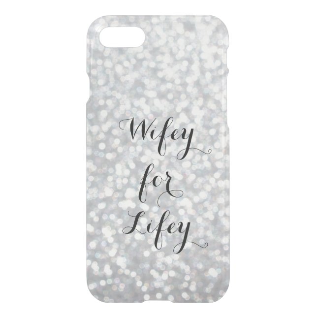Glittery Silver Wifey for Lifey iPhone 7 Case (Back)