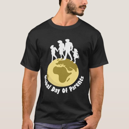 Global Day Of Parents International Day of Parent T_Shirt