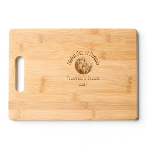 Global Day of Parents To Love and To Be Loved Cutting Board