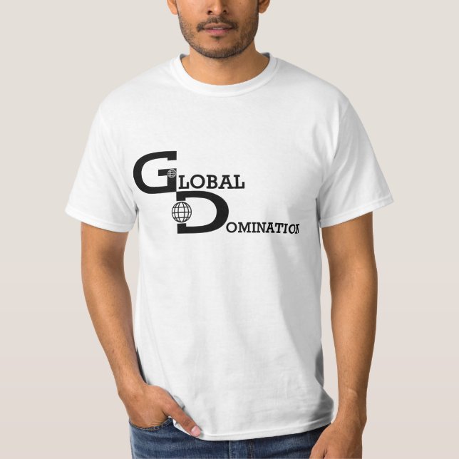 Global Domination Shirt (Front)