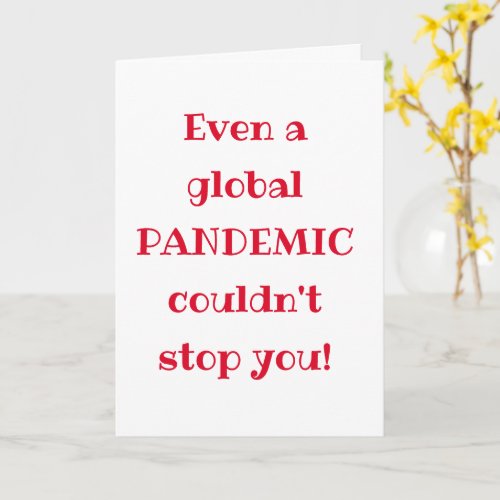 Global Pandemic _ Funny Quote Graduation  Card