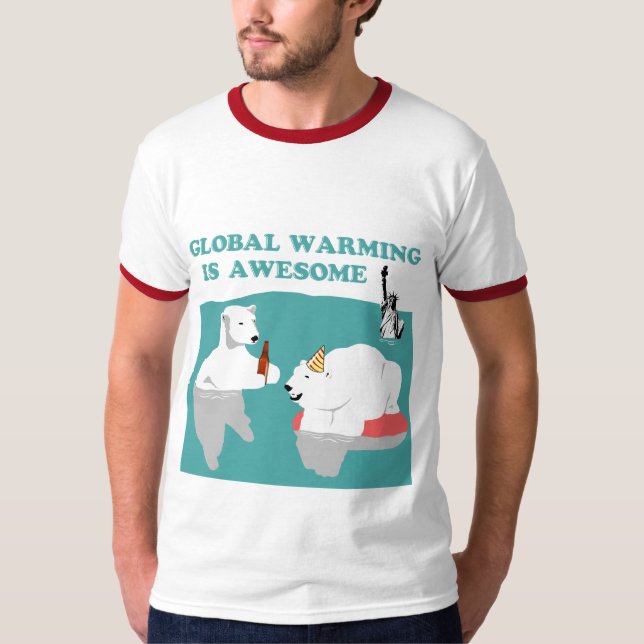 Global Warming Awesome shirt (Front)