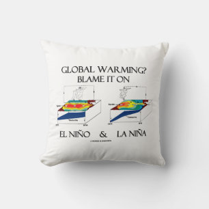 Global Warming? Blame It On El Niño and La Niña Throw Pillow