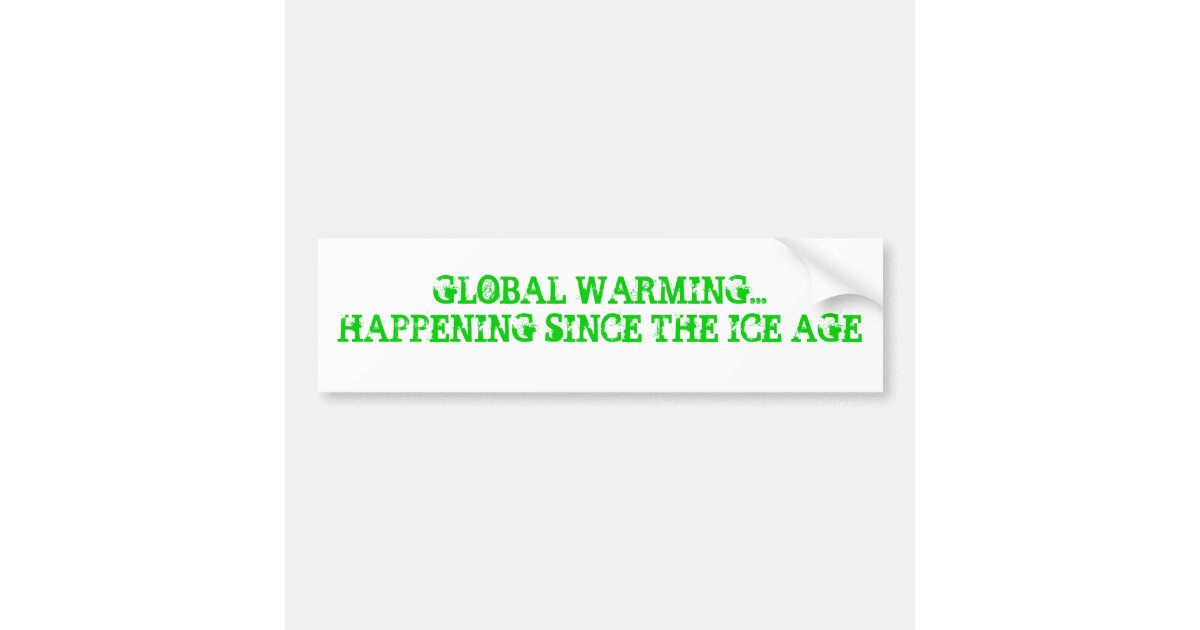 GLOBAL WARMING... BUMPER STICKER | Zazzle