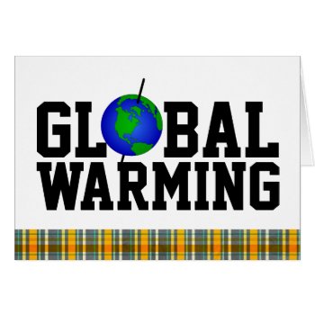 Global Warming Card by stopnbuy at Zazzle