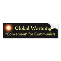 Global Warming: Convenient for Communists Bumper Sticker