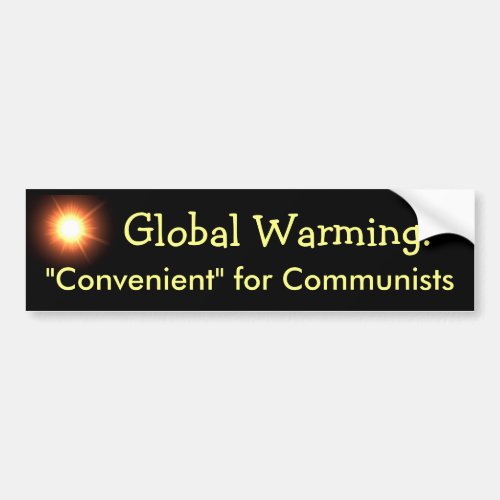 Global Warming Convenient for Communists Bumper Sticker
