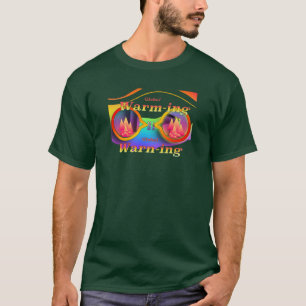 Global Warming Global Warning Forest Green T-Shirt
