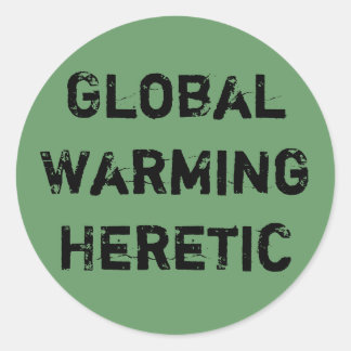 Global Warming Heretic Classic Round Sticker