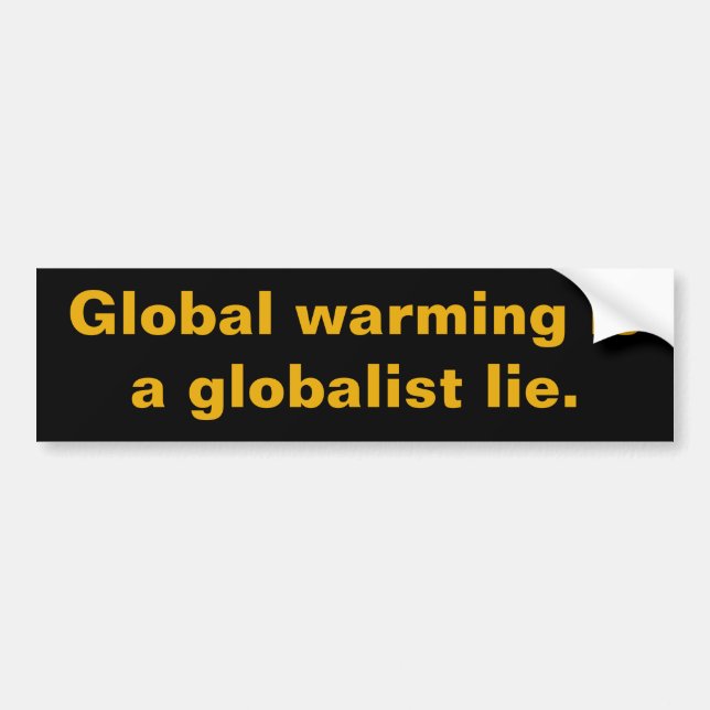 Global Warming is a Globalist Lie Bumper Sticker (Front)