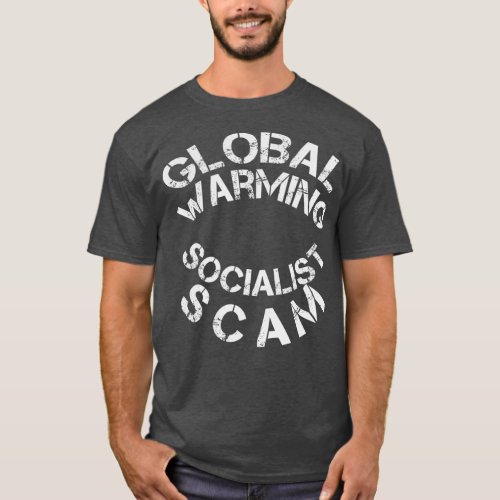 Global Warming is a Socialist Scam T_Shirt