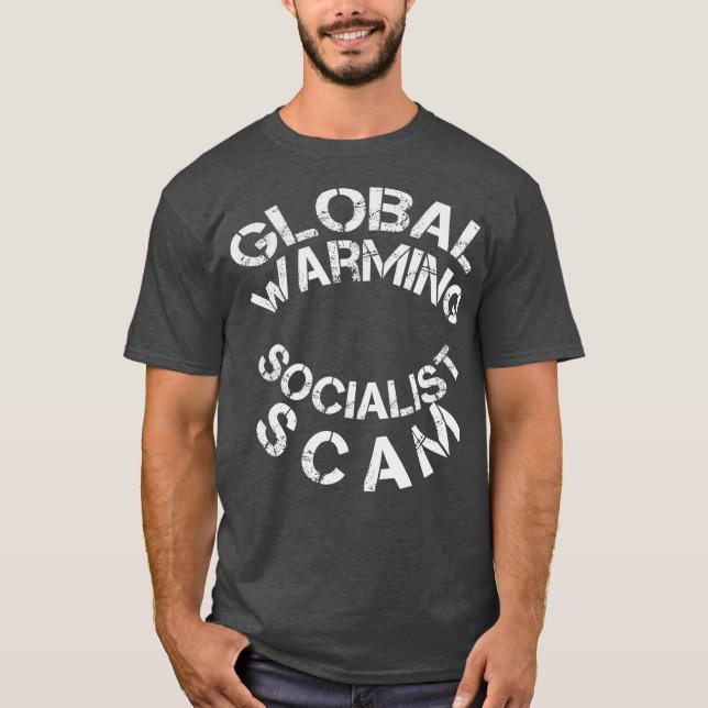 Global Warming is a Socialist Scam T-Shirt (Front)
