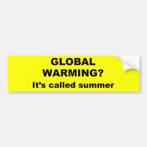 Global warming is called summer bumper sticker