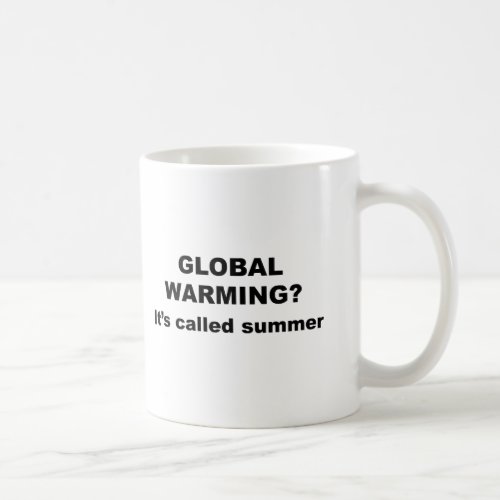 Global warming is called summer coffee mug