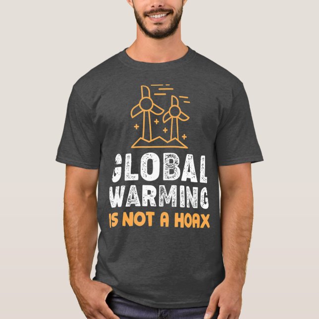 Global Warming is Not a Hoax Climate Change T-Shirt (Front)