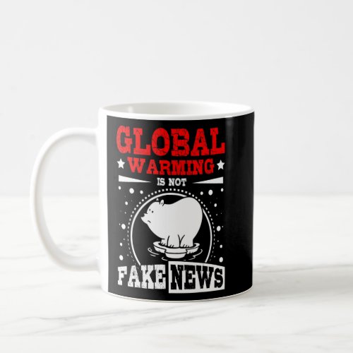 Global warming is not fake newas  coffee mug