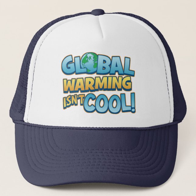 Global Warming Isn't Cool Trucker Hat (Front)