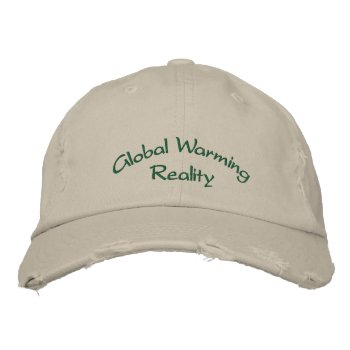 Global Warming Reality Embroidered Cap by toppings at Zazzle