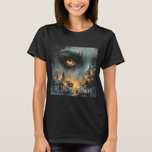 Global Warming The Earth is Burning  T_Shirt