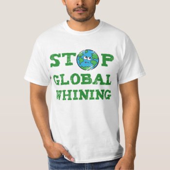 Global Whining Mens Tee by kathysprettythings at Zazzle