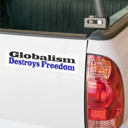 Globalism Destroys Freedom Bumper Sticker