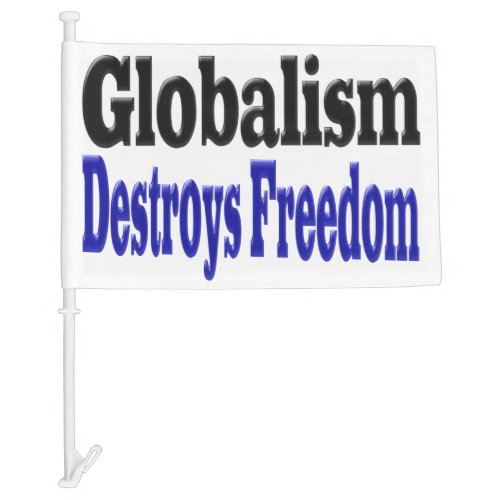 Globalism Destroys Freedom Car Flag