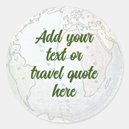 Globe map background for travel quote or text classic round sticker